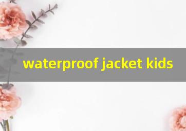  waterproof jacket kids